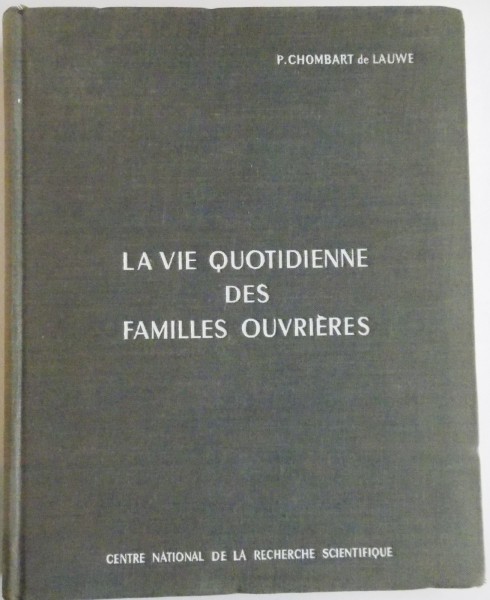 LA VIE QUOTIDIENNE DES FAMILLES OUVRIERES par P. CHOMBART DE LAUWE , 1956