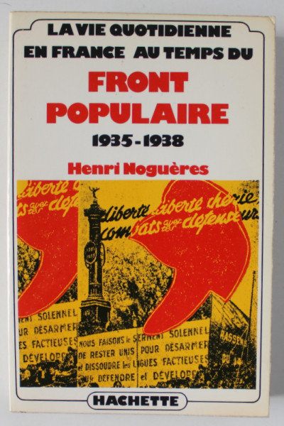 LA VIE QUOTIDIENNE EN FRANCE AU TEMPS DU FRONT POPULAIRE 1935 -1938 par HENRI NOGUERES , 1977