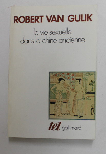 LA VIE SEXUELLE DANS LA CHINE ANCIENNE par ROBERT VAN  GULIK , 1989