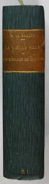 LA VIELLE FILLE , LE CABINET DES ANTIQUES / UN MENAGE DE GARCON par H. DE BALZAC , 1892, COLIGAT DE DOUA CARTI