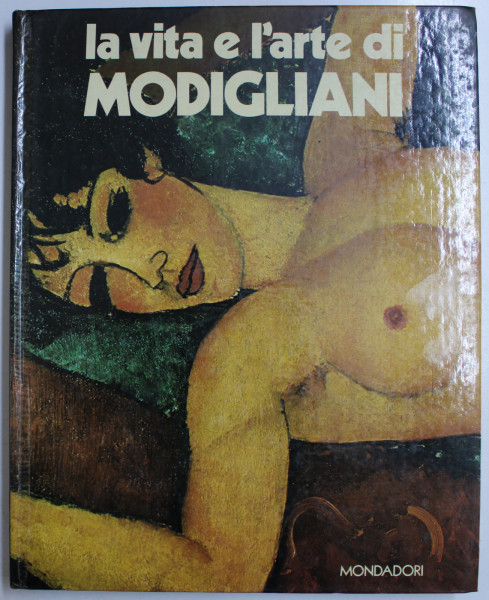 LA VITA E L ' ARTE DI AMEDEO MODIGLIANI di PIERA CALLEGARI , 1976
