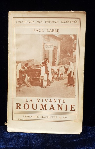 LA VIVANTE ROUMANIE de PAUL LABBE (1913)