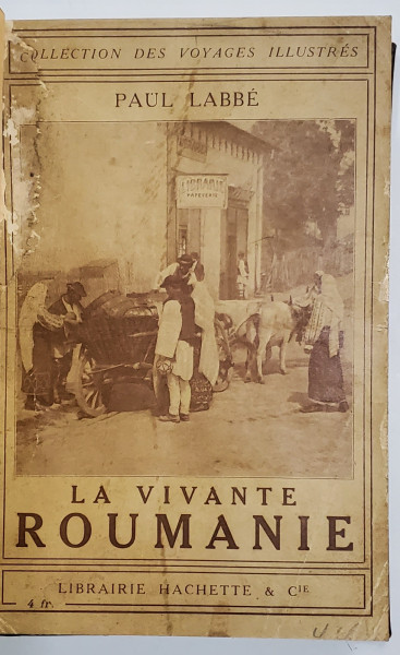 LA VIVANTE ROUMANIE de PAUL LABBE - PARIS, 1913