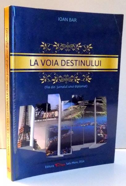 LA VOIA DESTINULUI de IOAN BAR , 2014