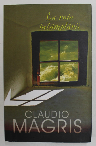 LA VOIA INTAMPLARII de CLAUDIO MAGRIS , 2008