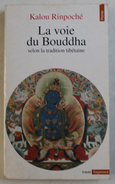 LA VOIE DU BOUDDHA SELON LA TRADITION TIBETAINE par KALOU RINPOCHE , 1993