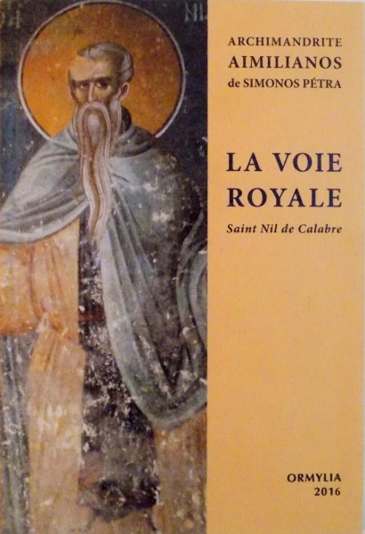 LA VOIE ROYALE, SAINT NIL DE CALABRE de ARCHIMANDRITE AIMILIANOS de SIMONOS PETRA, 2016