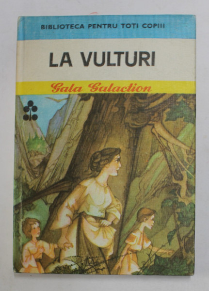 LA VULTURI de GALA GALACTION , ilustratii de ELENA BOARIU , 1980