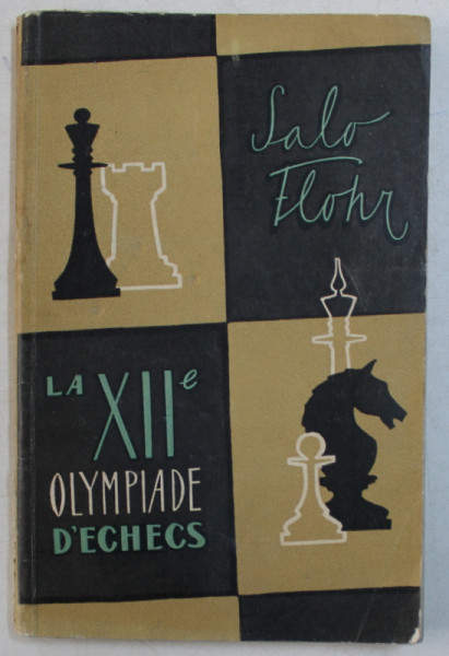 LA XII e OLYMPIADE D ' ECHECS par SALO FLOHR , GRAND  - MEITRE INTERNATIONAL , 1957