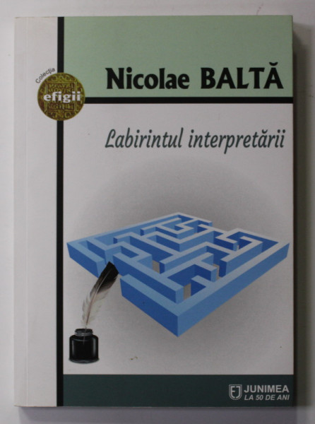 LABIRINTUL INTERPRETARII de NICOLAE BALTA , 2020 , DEDICATIE *