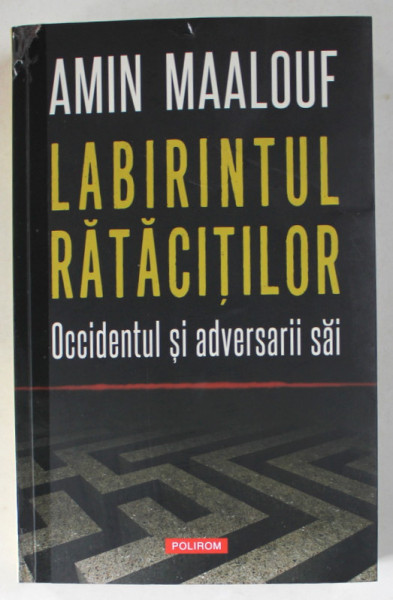 LABIRINTUL RATACITILOR ,  OCCIDENTUL SI ADVERSARII SAI de AMIN MAALOUF , 2024