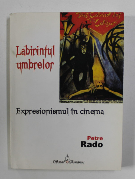 LABIRINTUL UMBRELOR - EXPRESIONISMUL IN CINEMA de PETRE RADO , 2006 , DEDICATIE *