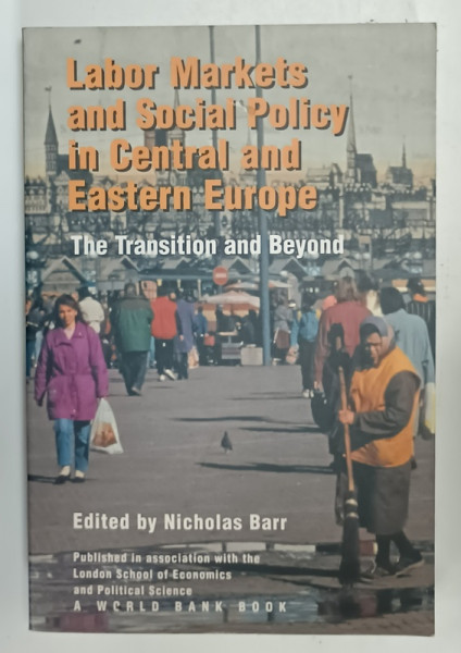 LABOR MARKETS AND SOCIAL POLICY IN CENTRAL AND EASTERN EUROPE , THE TRANSITION  AND BEYOND , edited by NICHOLAS BARR , 1994