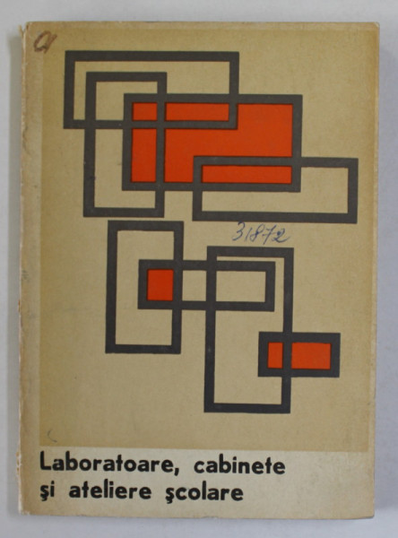 LABORATOARE , CABINETE SI ATELIERE SCOLARE , 1972