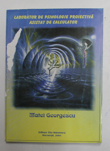 LABORATOR DE PSIHOLOGIE PROIECTIVA ASISTAT DE CALCULATOR de MATEI GEORGESCU , 2001