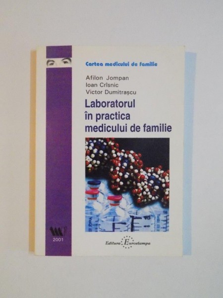 LABORATORUL IN PRACTICA MEDICULUI DE FAMILIE de AFILON JOMPAN , IOAN CRASNIC , VICTOR DUMITRASCU , 2001