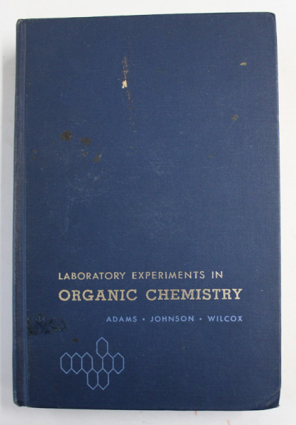LABORATORY EXPERIMENTS IN ORGANIC CHEMISTRY by ADAMS ...WILCOX , 1967 , PREZINTA PETE SI URME DE UZURA