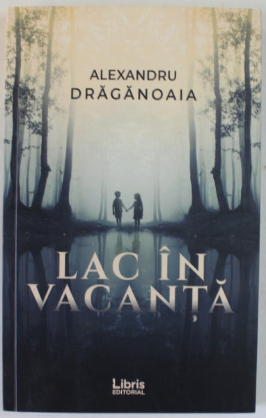 LAC IN VACANTA de ALEXANDRU DRAGANOAIA , povestiri , 2020