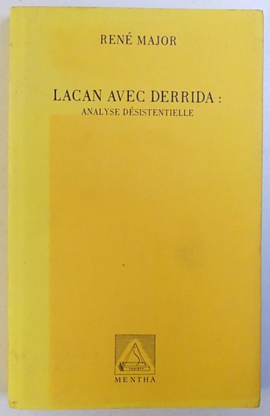 LACAN AVEC DERRIDA : ANALYSE  DESISTENTIELLE par RENE MAJOR , 1991
