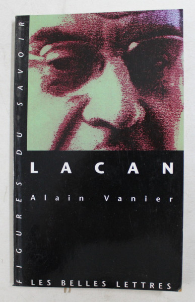 LACAN par ALAIN VANIER , COLLECTION ' FIGURES DU SAVOIR  ' , 2000