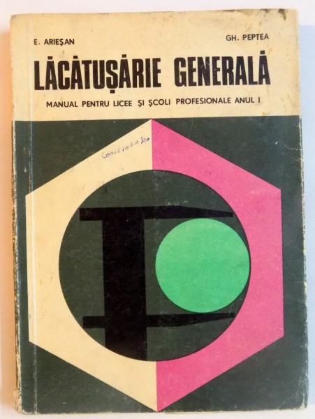 LACATUSARIE GENERALA , MANUAL PENTRU LICEE SI SCOLI PROFESIONALE ANUL I de E. ARIESAN , GH.PEPTEA , 1973