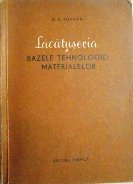 LACATUSERIA SI BAZELE TEHNOLOGIEI MATERIALELOR de D. A. KUVAKIN , 1954