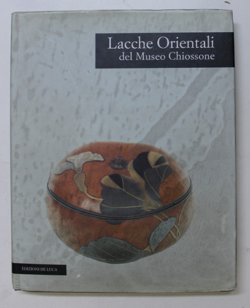 LACCHE ORIENTALI DEL MUSEO CHIOSSONE di DONATELLA FAILLA , 1996