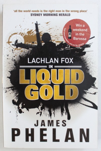 LACHLAN FOX IN LIQUID GOLD by JAMES PHELAN , 2009