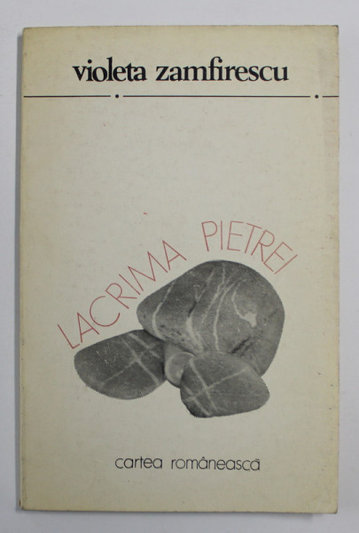 LACRIMA PIETREI de VIOLETA ZAMFIRESCU , versuri , 1981 , DEDICATIE*