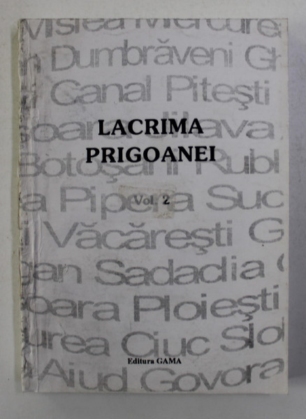 LACRIMA PRIGOANEI , VOLUMUL II ,  MEMORIALISTICA LEGIONARA , 1997