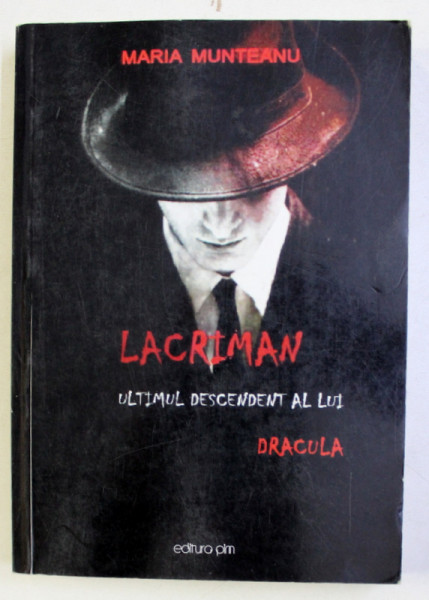 LACRIMAN . ULTIMUL DESCENDENT AL LUI DRACULA de MARIA MUNTEANU , 2016