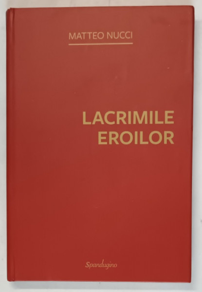LACRIMILE EROILOR de MATTEO NUCCI , 2025