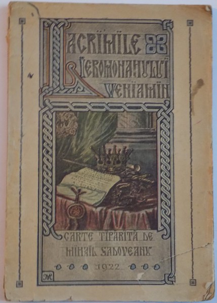 LACRIMILE IEROMONAHULUI VENIAMIN de MIHAIL SADOVEANU , 1922 * COPERTA SPATE REFACUTA