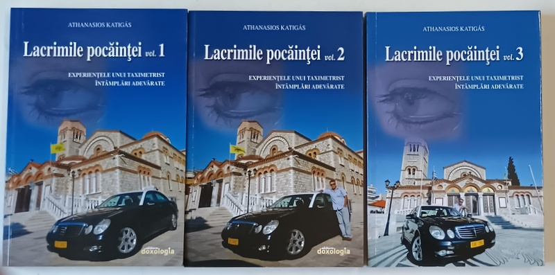 LACRIMILE POCAINTEI , EXPERIENTELE UNUI TAXIMETRIST , INTAMPLARI ADEVARATE de ATHANASIOS KATIGAS , VOLUMELE I - III , 2022