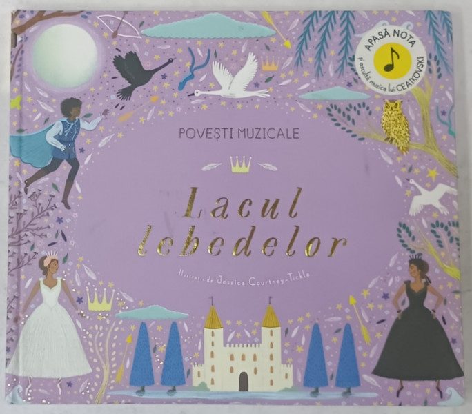 LACUL LEBEDELOR , SERIA ' POVESTI MUZICALE ' , ilustratii de JESSICA COURTNEY - TICKLE , 2021 , LIPSA BATERIE *