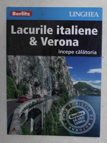 LACURILE ITALIENE si VERONA - INCEPE CALATORIA , GHID LINGHEA , 2016