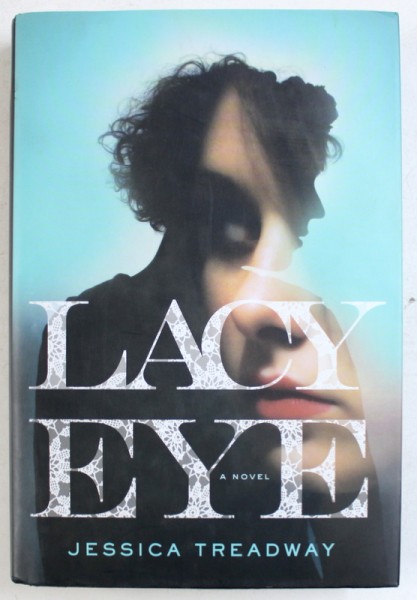 LACY EYE - a novel  by JESSICA TREADWAY , 2015