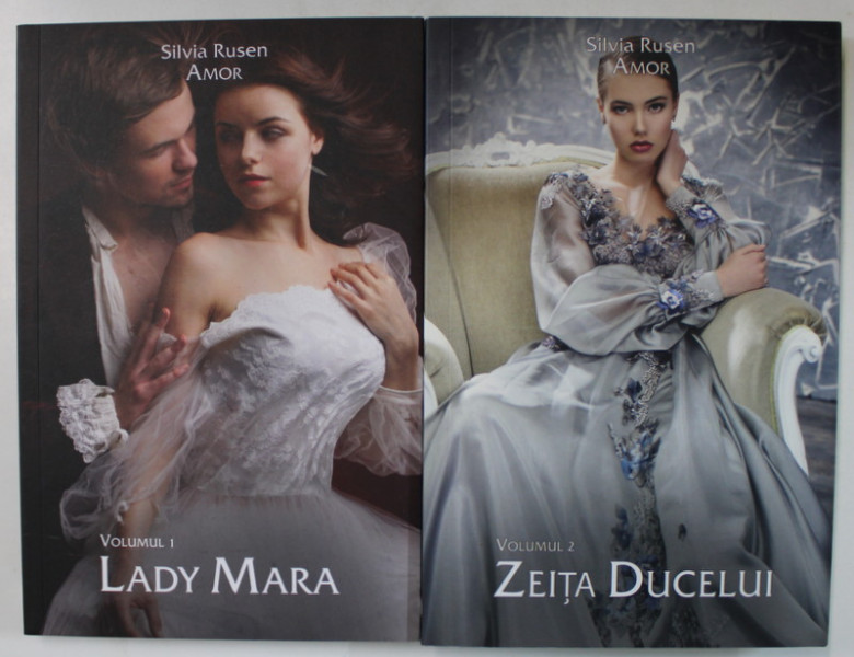 LADY MARA / ZEITA DUCELUI de SILVIA RUSEN , VOLUMELE I - II DIN SERIA ' AMOR ' , 2019