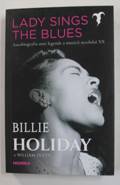 LADY SINGS BLUES - BILLIE HOLIDAY si WILLIAM DUFFY , AUTOBIOGRAFIA UNEI LEGENDE A MUZICII SECOLULULI XX , 2020