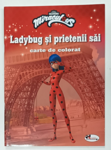 LADYBUG SI PRIETENII SAI , CARTE DE COLORAT , SERIA ' MIRACULOUS ' , 2020