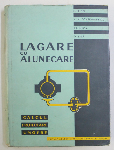 LAGARE CU ALUNECARE (CALCUL , PROIECTOARE , UNGERE) de N. TIPEI , V. N. CONSTANTINESCU , AL. NICA , O. BITA , 1961