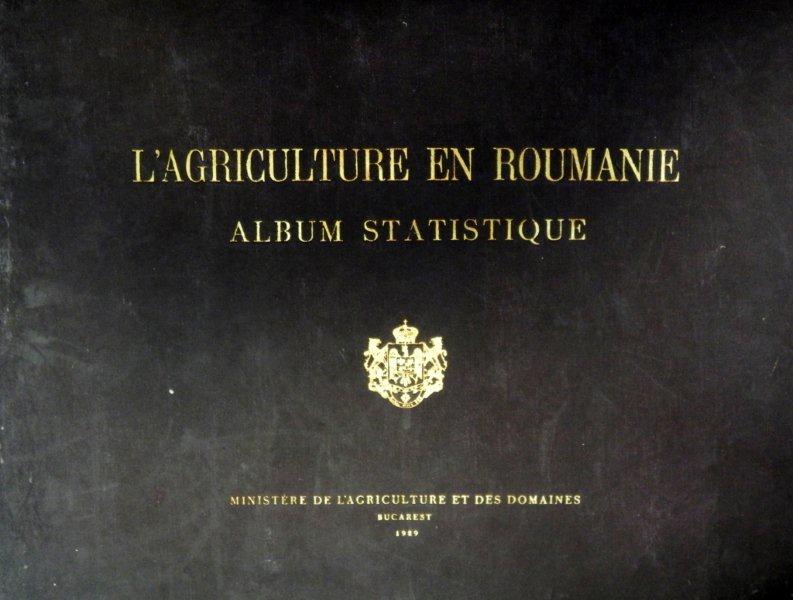L'AGRICULTURE  EN ROUMANIE - ALBUM STATISTIQUE 1929