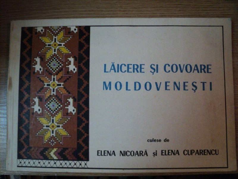 LAICERE SI COVOARE MOLDOVENESTI de ELENA NICOARA , ELENA CUPARENCU , 1975 , COPERTA SPATE  CONTINE HALOURI DE APA