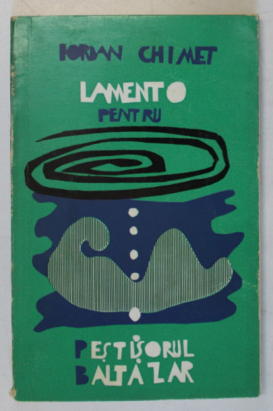LAMENTO PENTRU PESTISORUL BALTAZAR de IORDAN CHIMET , coperta si ilustratiile de G. TOMAZIU , 1968 , DEDICATIE *