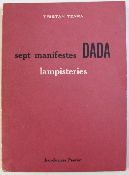 LAMPISTERIES - PRECEDEES DES SEPT MANIFESTES DADA par TRISTAN TZARA , quelques dessins de FRANCIS PICABIA , 1963