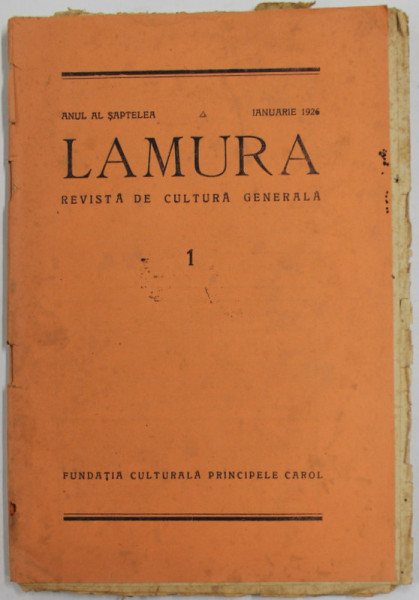 LAMURA , REVISTA DE CULTURA GENERALA , ANUL AL SAPTELEA , NR. 1 , IANUARIE , 1926  , PREZINTA PETE SI URME DE UZURA , COPERTA SPATE CU LIPSURI