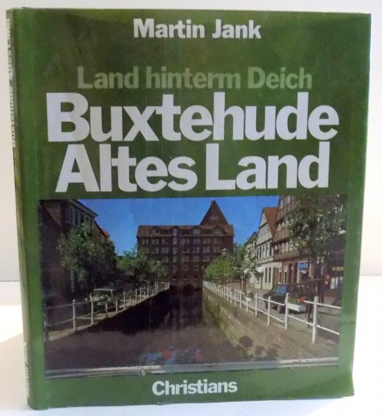 LAND HINTERM DEICH BUXTEHUDE ALTES LAND von MARTIN JANK , 1991