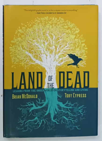 LAND OF THE DEAD , LESSONS FROM THE UNDERWORLD OF STORYTELLING AND LIVING by BRIAN  McDONALD and TOBY CYPRESS , ROMAN GRAFIC , BENZI DESENATE , 2023