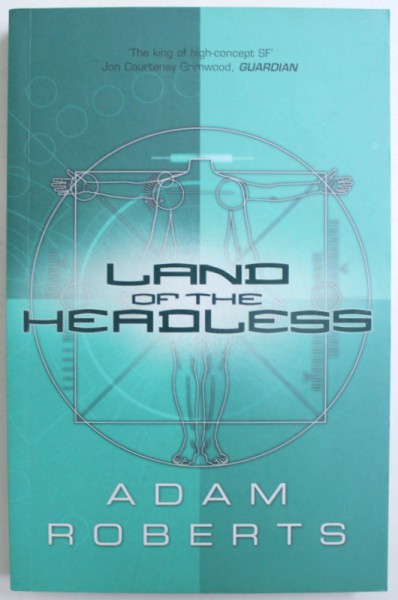 LAND OF THE HEADLESS by ADAM ROBERTS , 2007