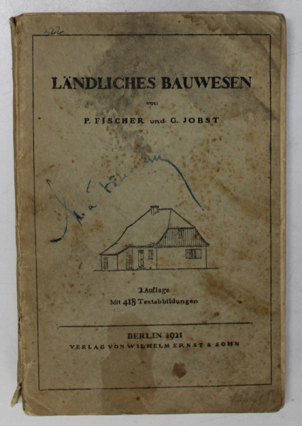 LANDLICHES BAUWESEN ( CONSTRUCTII RURALE ) von  P. FISCHER und G. JOBST , 1921